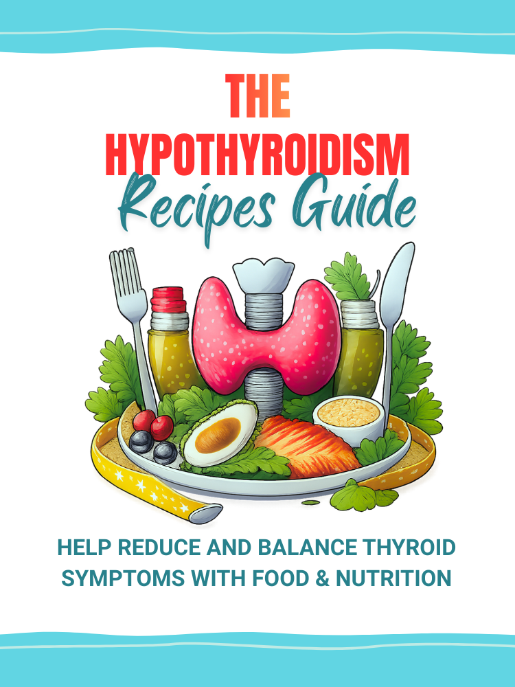 The Hypothyroidism Recipes Guide