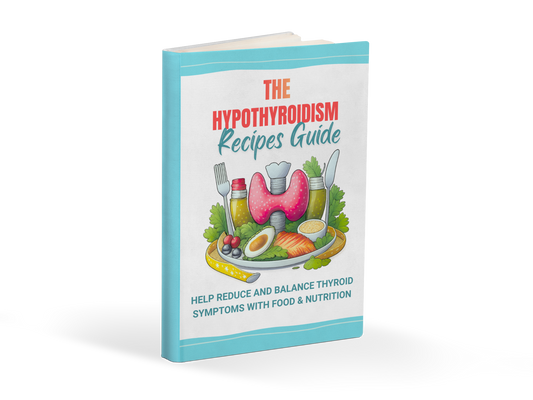 The Hypothyroidism Recipes Guide